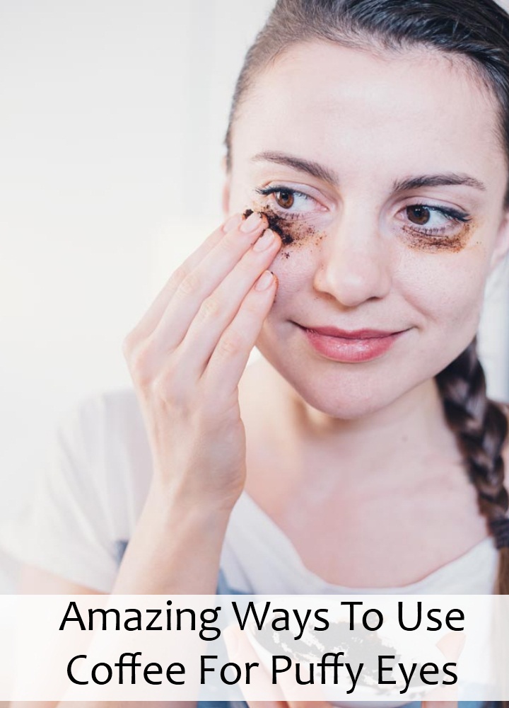 Amazing Ways To Use Coffee For Puffy Eyes